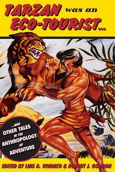 Luis Vivanco, Robert J. Gordon - Tarzan Was an Eco-tourist, Inbunden