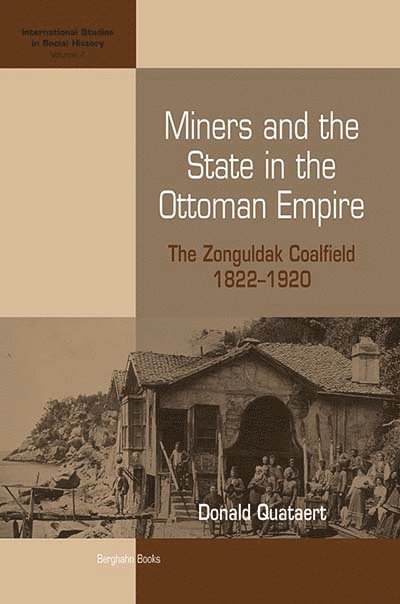 Donald Quataert - Miners and the State in the Ottoman Empire, Häftad