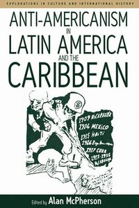 bokomslag Anti-americanism in Latin America and the Caribbean