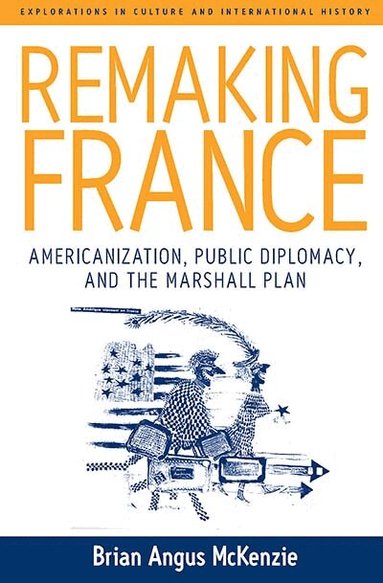 Brian A. McKenzie - Remaking France, Inbunden