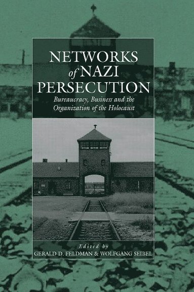 Gerald D. Feldman, Wolfgang Seibel - Networks of Nazi Persecution, Häftad