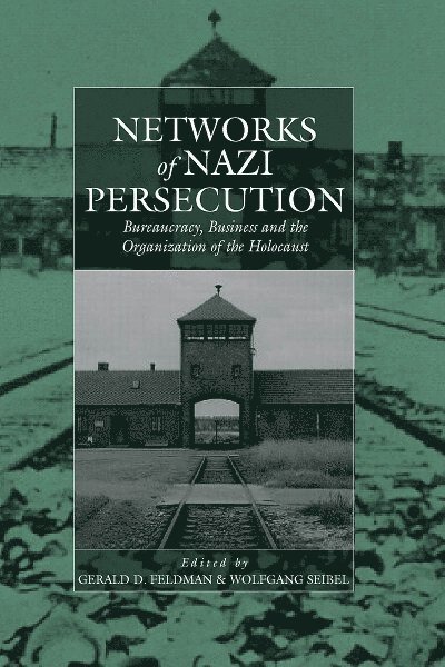 Gerald D. Feldman, Wolfgang Seibel - Networks of Nazi Persecution, Häftad
