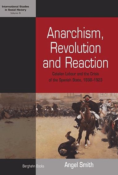 Angel Smith - Anarchism, Revolution and Reaction, Inbunden