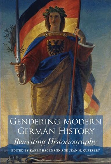 Karen Hagemann, Jean H. Quataert - Gendering Modern German History, Inbunden