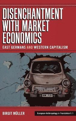 Disenchantment with Market Economics 1