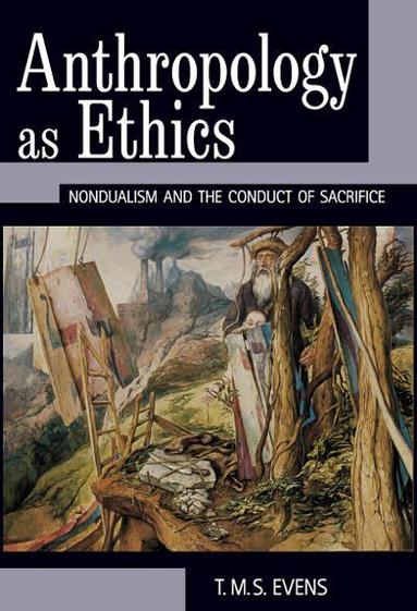 T. M. S. (Terry) Evens - Anthropology as Ethics, Inbunden