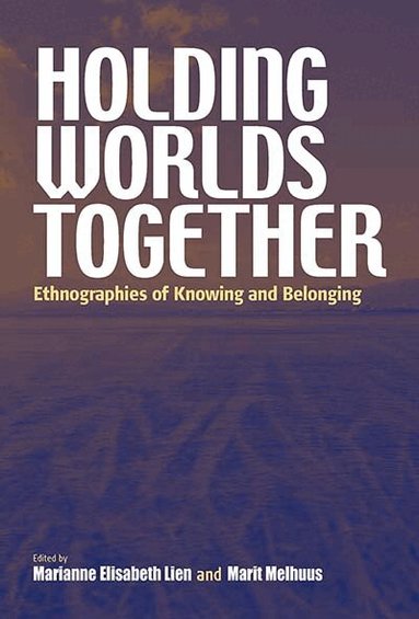Marianne Elisabeth Lien, Marit Melhuus - Holding Worlds Together, Inbunden
