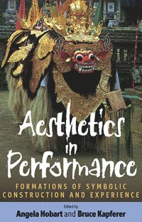 Angela Hobart, Bruce Kapferer - Aesthetics in Performance, Häftad