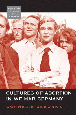 Cornelie Usborne - Cultures of Abortion in Weimar Germany, Inbunden