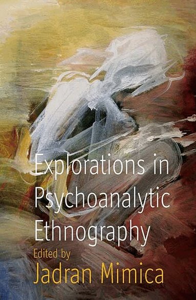 Jadran Mimica - Explorations in Psychoanalytic Ethnography, Häftad