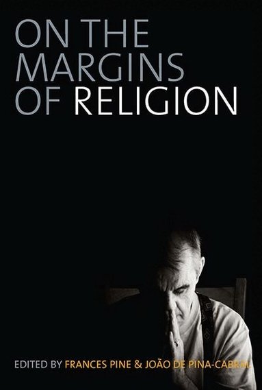 Frances Pine, João de Pina-Cabral - On the Margins of Religion, Inbunden