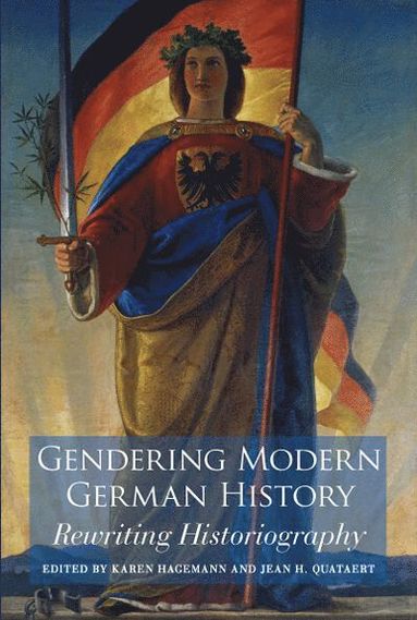 Karen Hagemann, Jean H. Quataert - Gendering Modern German History, Häftad