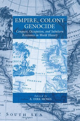 A. Dirk Moses - Empire, Colony, Genocide, Inbunden