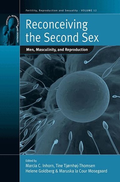 Marcia C. Inhorn, Maruska la Cour Mosegaard, Tine Tjørnhøj-Thomsen, Helene Goldberg - Reconceiving the Second Sex, Inbunden