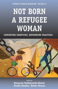 bokomslag Not Born a Refugee Woman