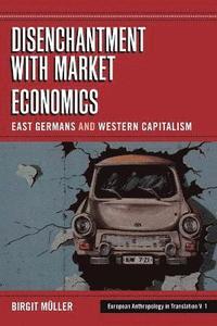 bokomslag Disenchantment with Market Economics