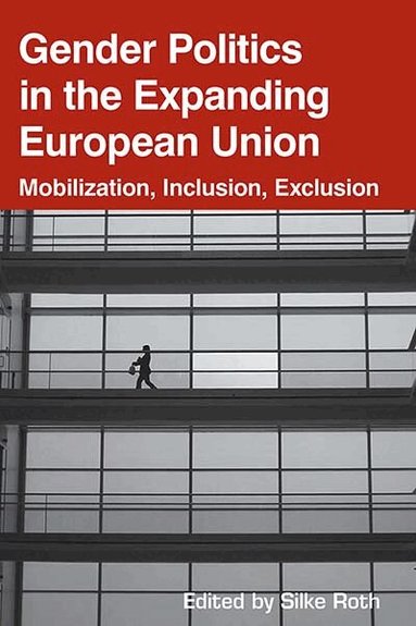 Silke Roth - Gender Politics in the Expanding European Union, Häftad