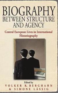 bokomslag Biography Between Structure and Agency