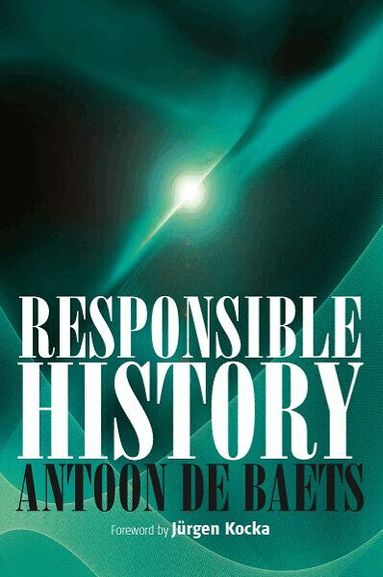 Antoon De Baets - Responsible History, Inbunden