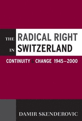 Damir Skenderovic - Radical Right in Switzerland, Inbunden
