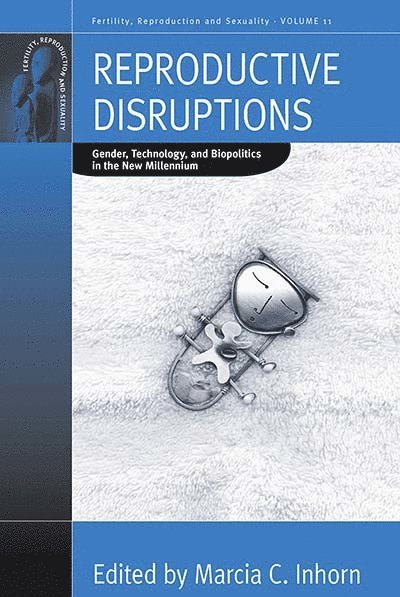 Marcia C. Inhorn - Reproductive Disruptions, Häftad