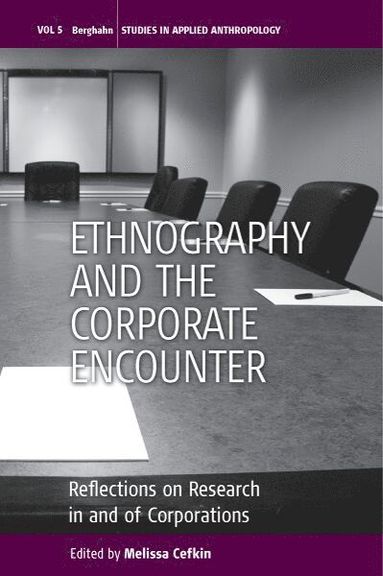 Melissa Cefkin - Ethnography and the Corporate Encounter, Inbunden