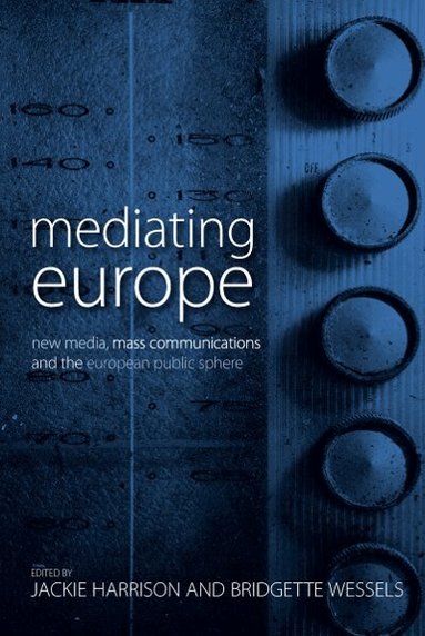 Jackie Harrison, Bridgette Wessels - Mediating Europe, Inbunden