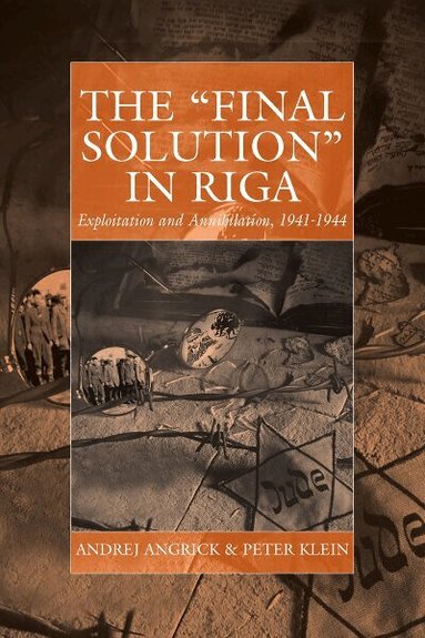Andrej Angrick, Peter Klein, Ray Brandon - 'Final Solution' in Riga, Inbunden