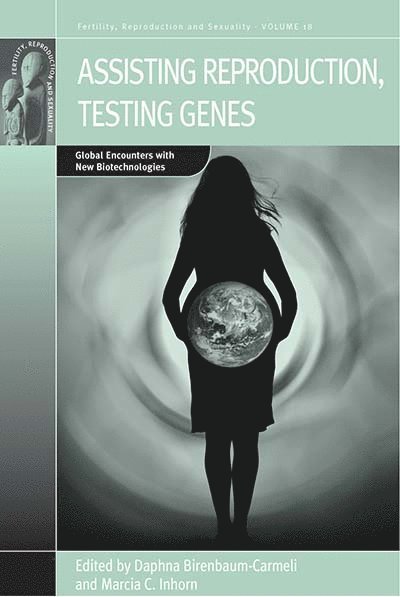 Daphna Birenbaum-Carmeli, Marcia C. Inhorn - Assisting Reproduction, Testing Genes, Inbunden