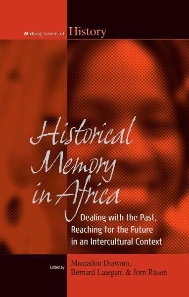 Mamadou Diawara, Bernard Lategan, Jörn Rüsen - Historical Memory in Africa, Inbunden