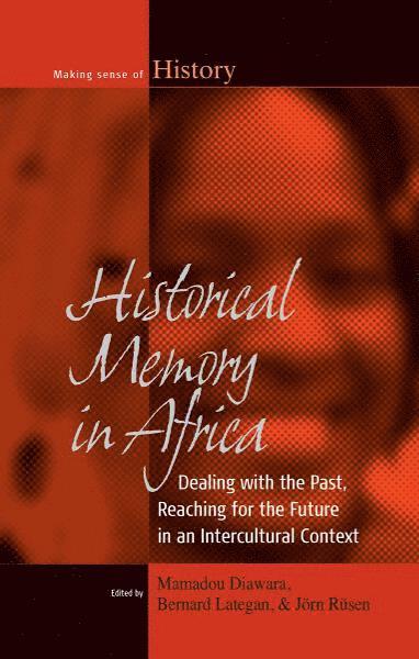 Mamadou Diawara, Bernard Lategan, Jörn Rüsen - Historical Memory in Africa, Inbunden