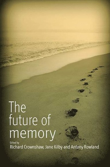 Richard Crownshaw, Jane Kilby, Antony Rowland - Future of Memory, Inbunden