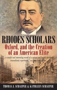 bokomslag Rhodes Scholars, Oxford, and the Creation of an American Elite