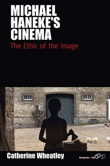 Catherine Wheatley - Michael Haneke's Cinema, Häftad