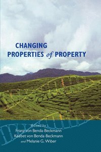 Franz von Benda-Beckmann, Keebet von Benda-Beckmann, Melanie Wiber, Franz Von Benda-Beckmann, Keebet Von Benda-Beckmann - Changing Properties of Property, Häftad