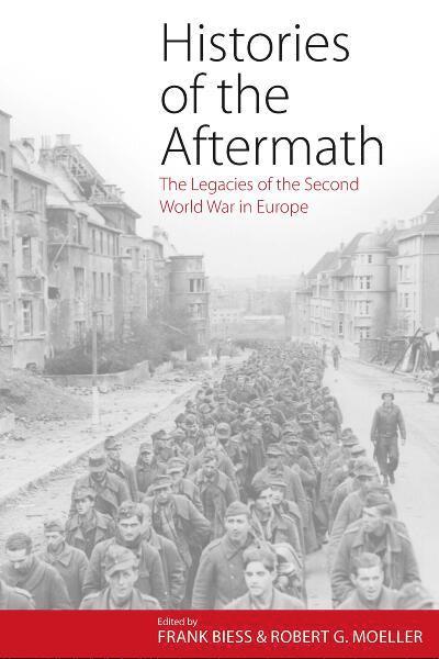 Frank Biess, Robert G. Moeller - Histories of the Aftermath, Inbunden