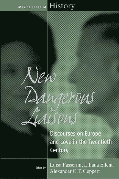 Luisa Passerini, Liliana Ellena, Alexander C.T. Geppert, Alexander C. T. Geppert - New Dangerous Liaisons, Inbunden