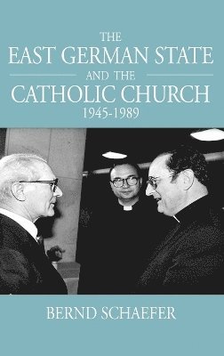 East German State and the Catholic Church, 1945-1989 1