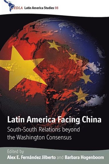 Alex E. Fernández Jilberto, Barbara Hogenboom - Latin America Facing China, Inbunden