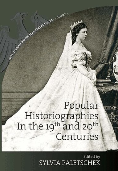 Sylvia Paletschek - Popular Historiographies in the 19th and 20th Centuries, Inbunden