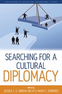 Jessica C. E. Gienow-Hecht, Mark C. Donfried - Searching for a Cultural Diplomacy, Inbunden