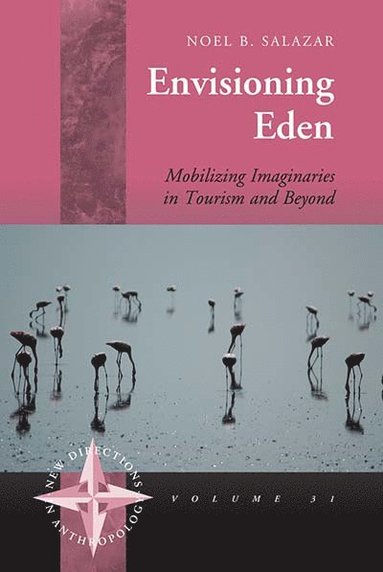 Noel B. Salazar - Envisioning Eden, Inbunden