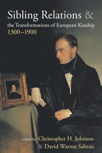 bokomslag Sibling Relations and the Transformations of European Kinship, 1300-1900
