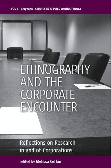 Melissa Cefkin - Ethnography and the Corporate Encounter, Häftad