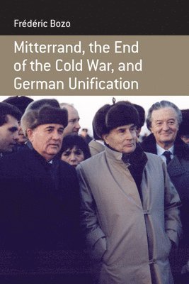 Mitterrand, the End of the Cold War, and German Unification 1