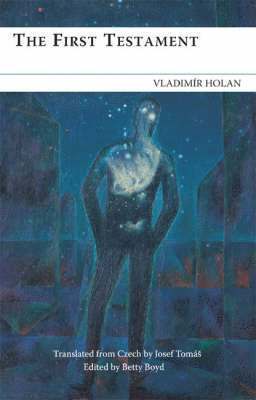 Vladimir Holan, Bette Boyd, Vladimír Holan, VLADIMÍR HOLAN, Betty Boyd - First Testament, Inbunden