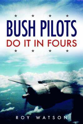 Roy Watson - Bush Pilots Do it in Fours, Häftad