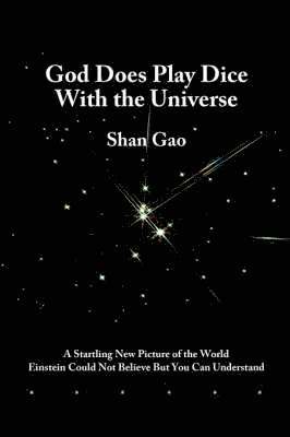 Shan Gao - God Does Play Dice with the Universe, Häftad