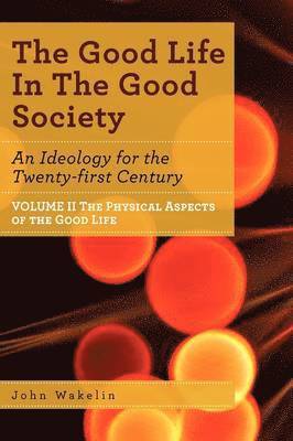 The Good Life In The Good Society - Volume II 1