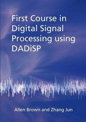 bokomslag First Course in Digital Signal Processing Using DADiSP